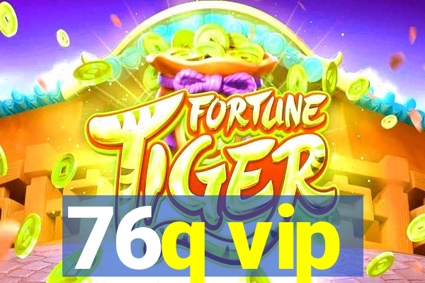 76q vip